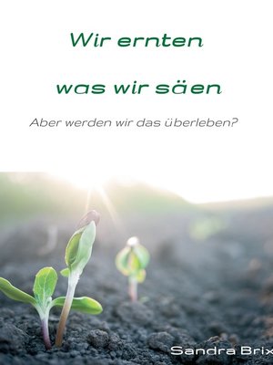 cover image of Wir ernten, was wir säen